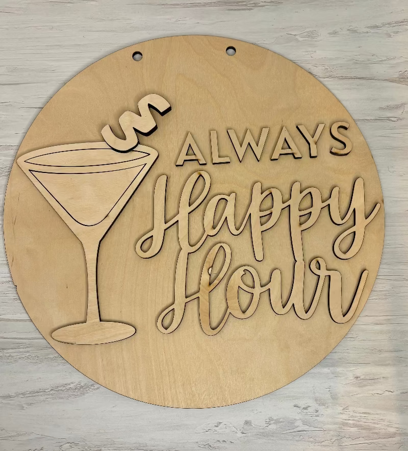 Always Happy Hour Door Hanger that's unpainted by Coastal Ginger Creations 